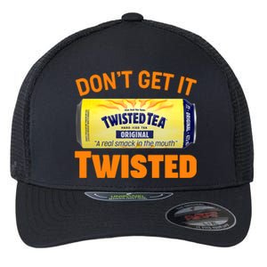 Funny Don't Get It Twisted Tea Meme Flexfit Unipanel Trucker Cap