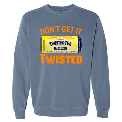 Funny Don't Get It Twisted Tea Meme Garment-Dyed Sweatshirt