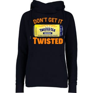 Funny Don't Get It Twisted Tea Meme Womens Funnel Neck Pullover Hood