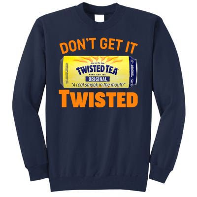 Funny Don't Get It Twisted Tea Meme Tall Sweatshirt