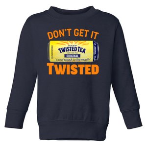 Funny Don't Get It Twisted Tea Meme Toddler Sweatshirt