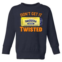 Funny Don't Get It Twisted Tea Meme Toddler Sweatshirt