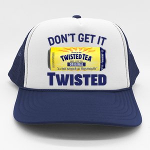 Funny Don't Get It Twisted Tea Meme Trucker Hat