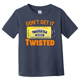 Funny Don't Get It Twisted Tea Meme Toddler T-Shirt