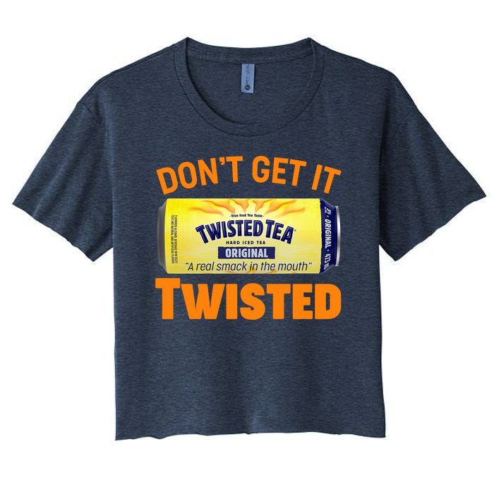 Funny Don't Get It Twisted Tea Meme Women's Crop Top Tee