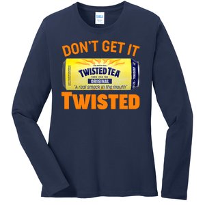 Funny Don't Get It Twisted Tea Meme Ladies Long Sleeve Shirt