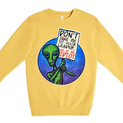 Funny Don't Take Me to Your Leader Alien Premium Crewneck Sweatshirt