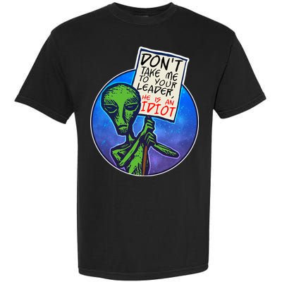 Funny Don't Take Me to Your Leader Alien Garment-Dyed Heavyweight T-Shirt