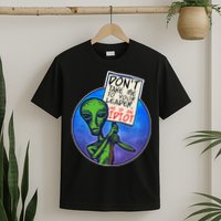 Funny Don't Take Me to Your Leader Alien T-Shirt