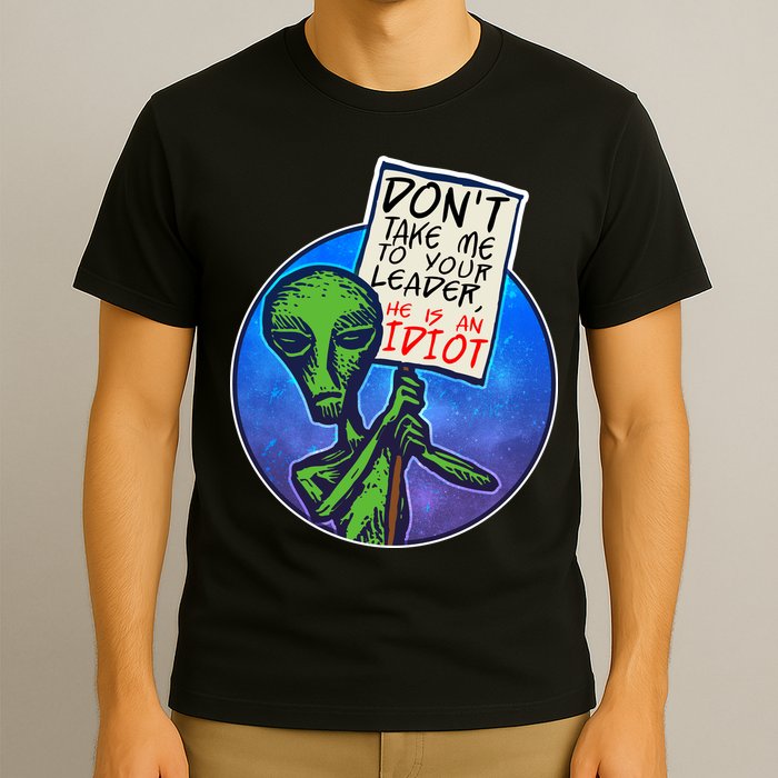 Funny Don't Take Me to Your Leader Alien T-Shirt