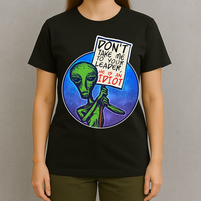 Funny Don't Take Me to Your Leader Alien T-Shirt