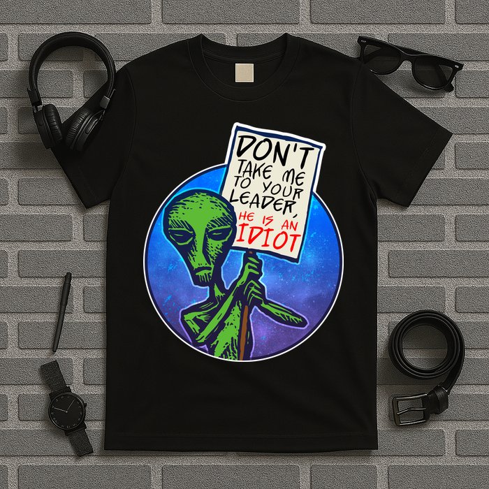 Funny Don't Take Me to Your Leader Alien T-Shirt
