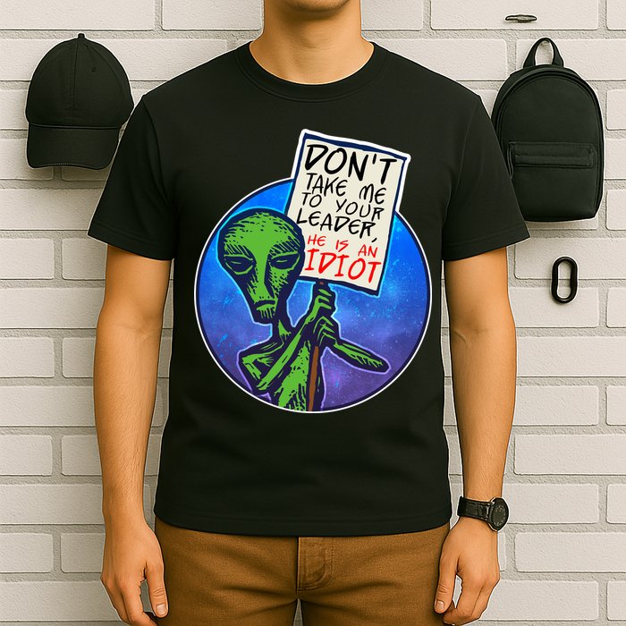 Funny Don't Take Me to Your Leader Alien T-Shirt