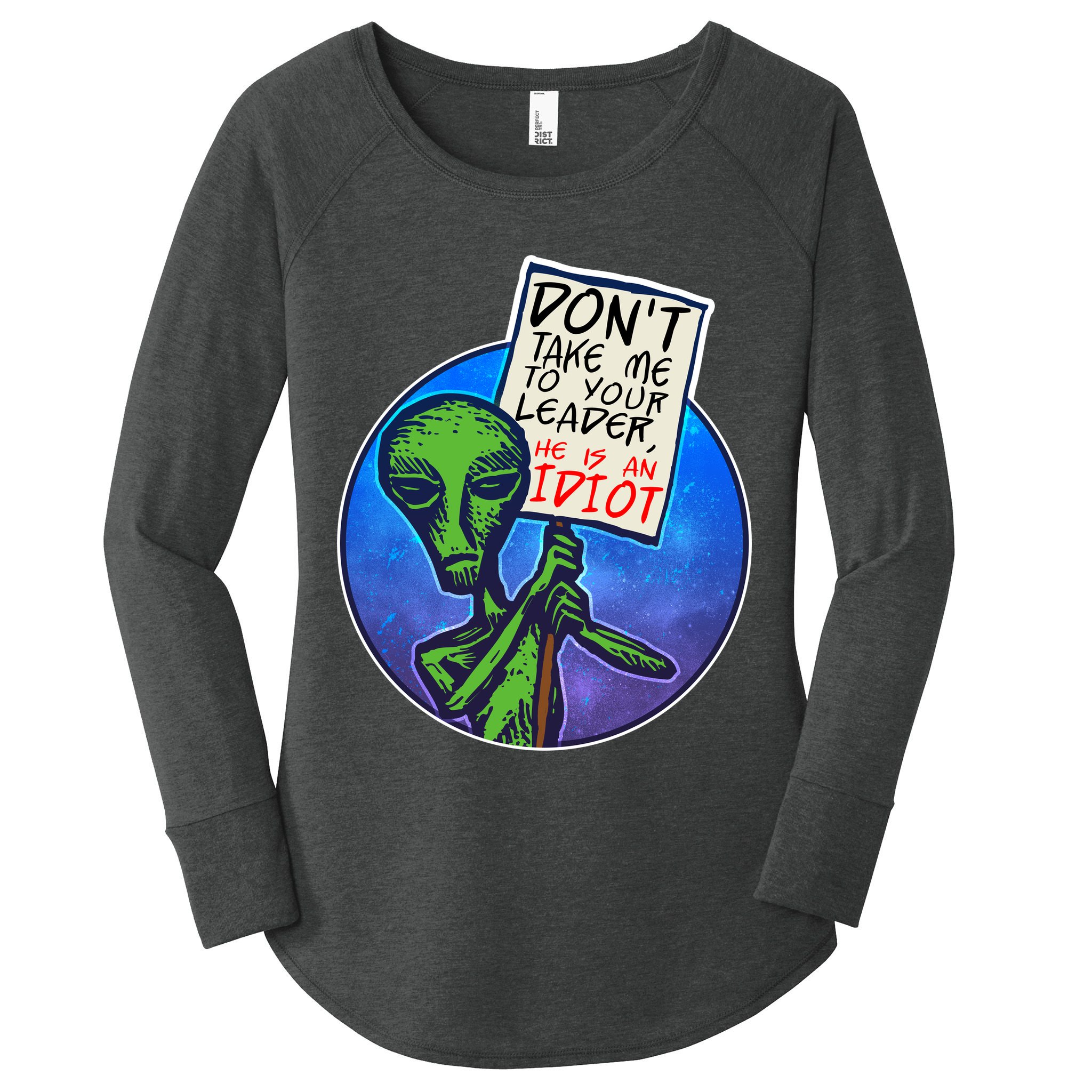 Funny Don't Take Me to Your Leader Alien Women's Perfect Tri Tunic Long Sleeve Shirt