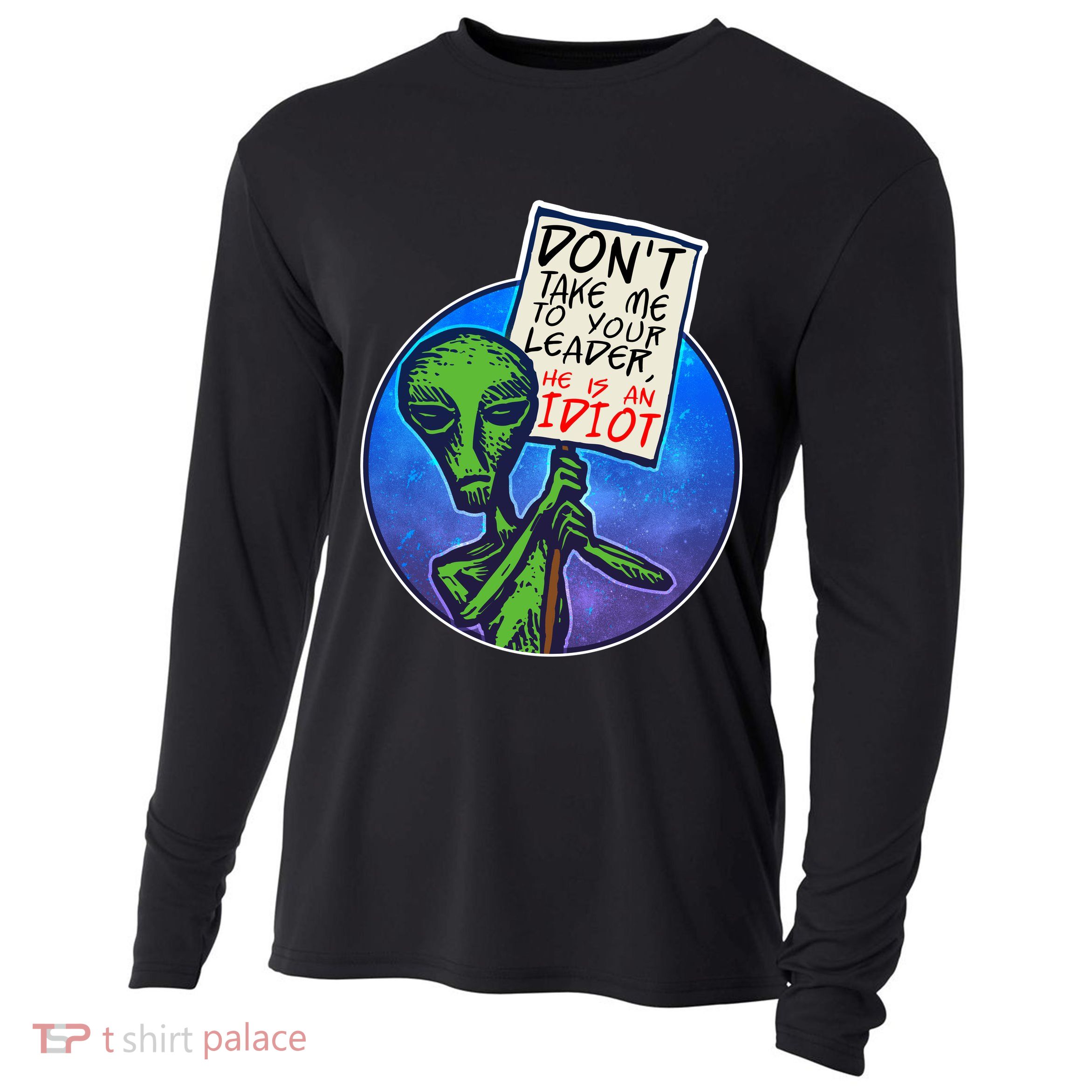 Funny Don't Take Me to Your Leader Alien Cooling Performance Long Sleeve Crew