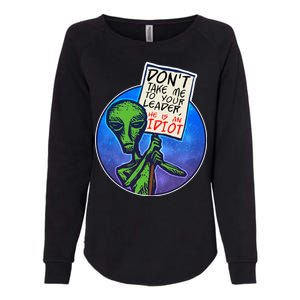 Funny Don't Take Me to Your Leader Alien Womens California Wash Sweatshirt