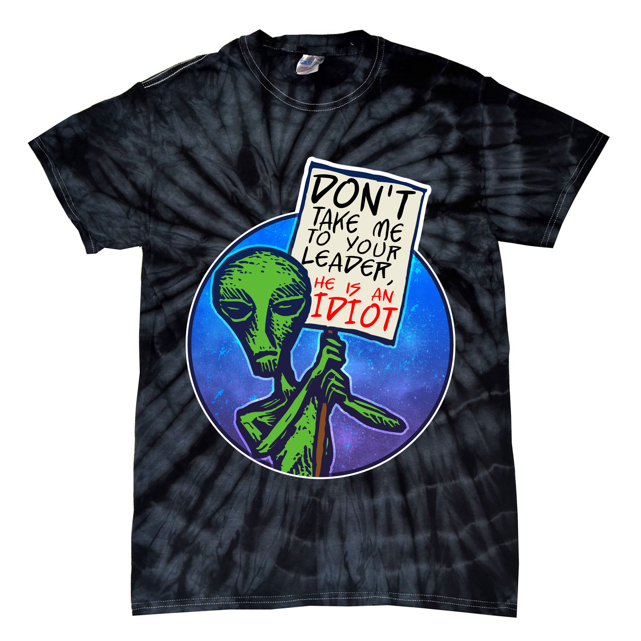 Funny Don't Take Me to Your Leader Alien Tie-Dye T-Shirt