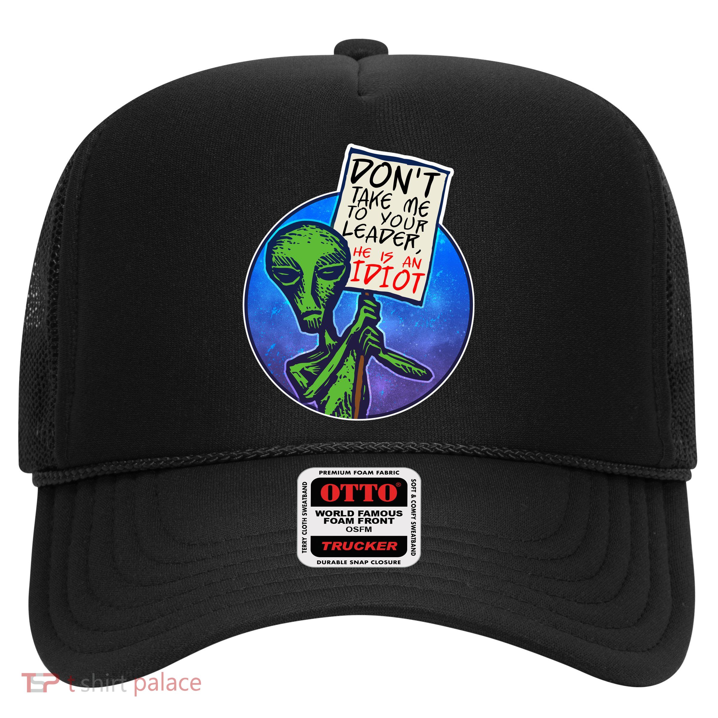 Funny Don't Take Me to Your Leader Alien Trucker Hat