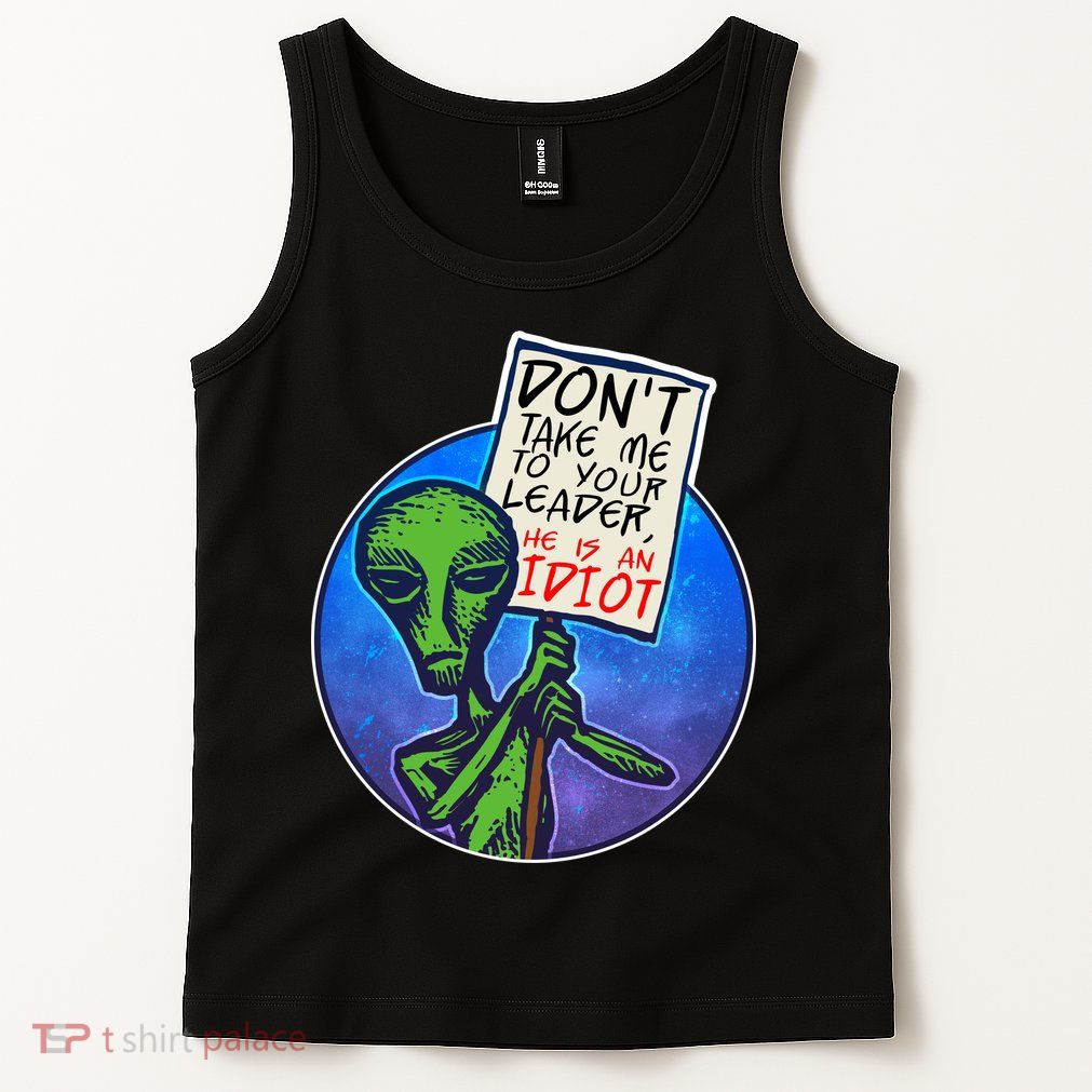 Funny Don't Take Me to Your Leader Alien Tank Top