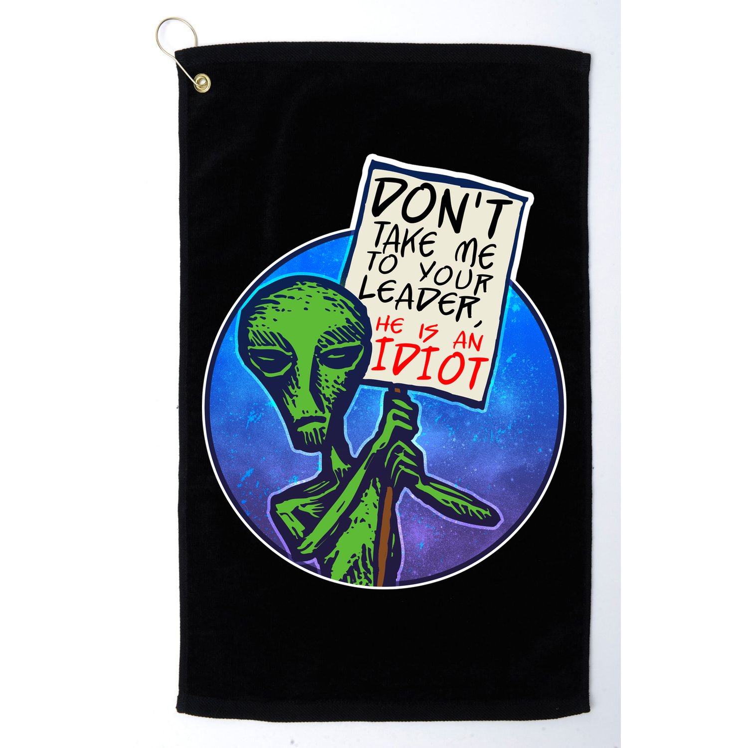 Funny Don't Take Me to Your Leader Alien Golf Towel