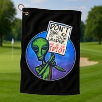 Funny Don't Take Me to Your Leader Alien Golf Towel