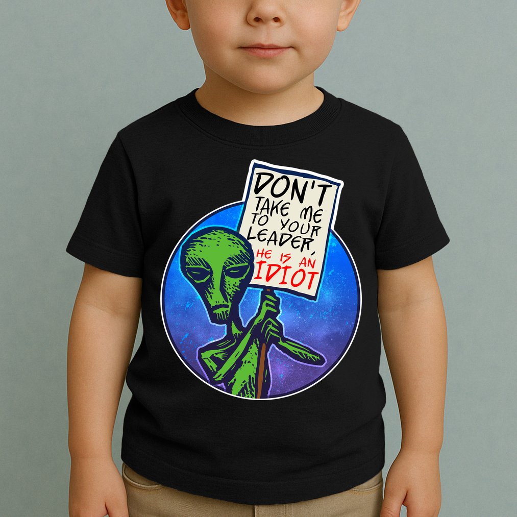 Funny Don't Take Me to Your Leader Alien Toddler T-Shirt