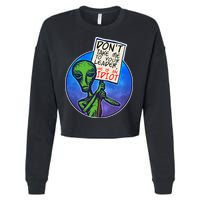 Funny Don't Take Me to Your Leader Alien Cropped Pullover Crew