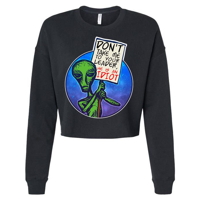 Funny Don't Take Me to Your Leader Alien Cropped Pullover Crew