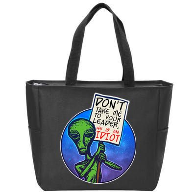 Funny Don't Take Me to Your Leader Alien Zip Tote Bag