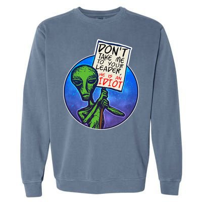 Funny Don't Take Me to Your Leader Alien Garment-Dyed Sweatshirt