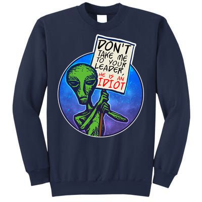 Funny Don't Take Me to Your Leader Alien Sweatshirt