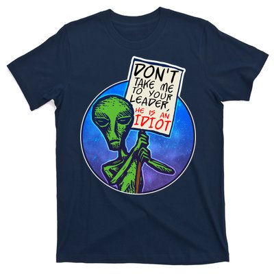 Funny Don't Take Me to Your Leader Alien T-Shirt