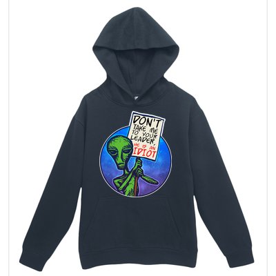 Funny Don't Take Me to Your Leader Alien Urban Pullover Hoodie