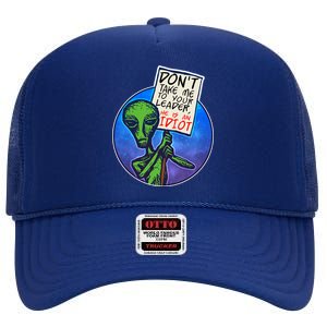 Funny Don't Take Me to Your Leader Alien High Crown Mesh Back Trucker Hat