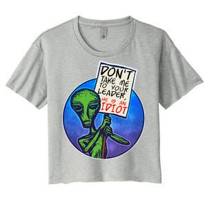 Funny Don't Take Me to Your Leader Alien Women's Crop Top Tee