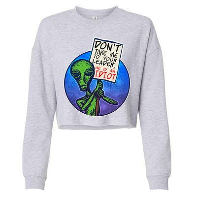 Funny Don't Take Me to Your Leader Alien Cropped Pullover Crew