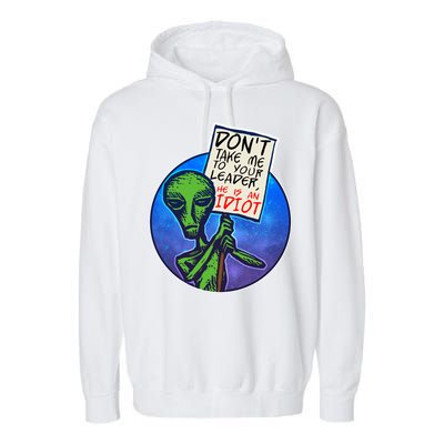 Funny Don't Take Me to Your Leader Alien Garment-Dyed Fleece Hoodie