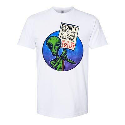 Funny Don't Take Me to Your Leader Alien Softstyle CVC T-Shirt