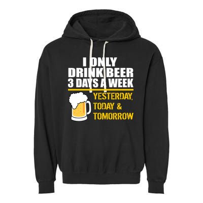 Funny Drink Beer 3 Days a Week Garment-Dyed Fleece Hoodie