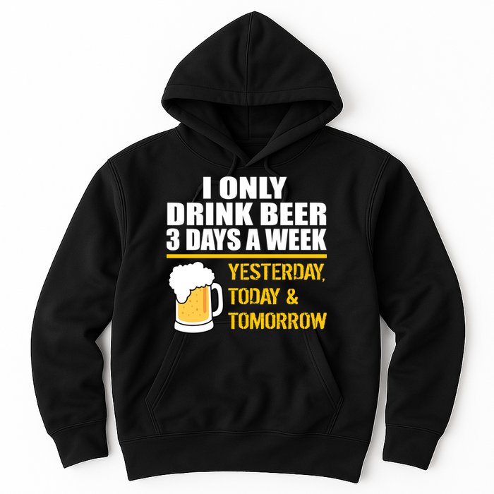 Funny Drink Beer 3 Days a Week Hoodie