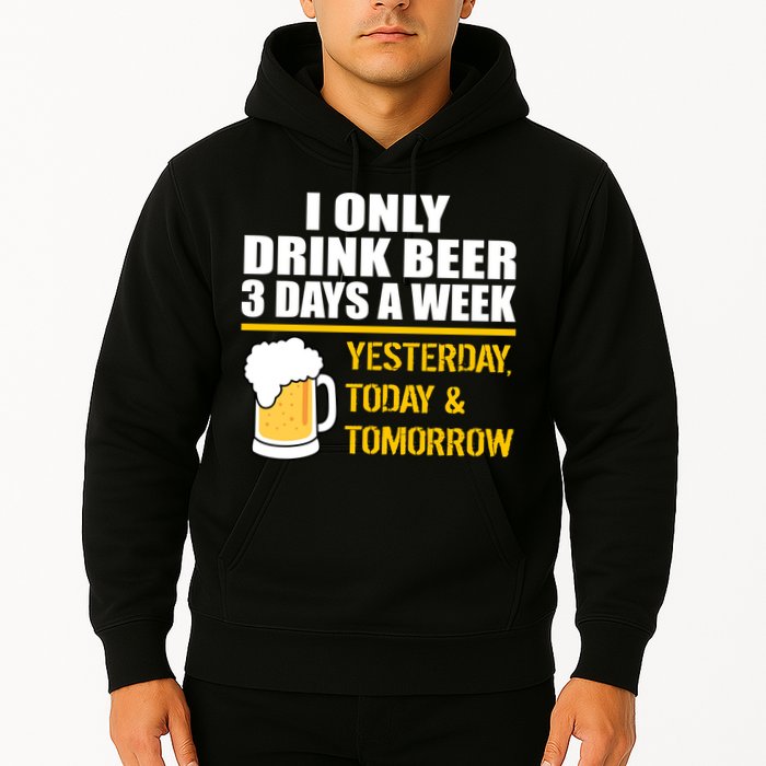 Funny Drink Beer 3 Days a Week Hoodie