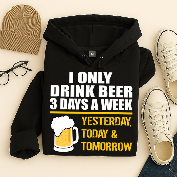 Funny Drink Beer 3 Days a Week Hoodie