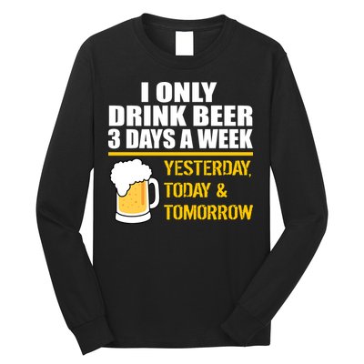 Funny Drink Beer 3 Days a Week Long Sleeve Shirt