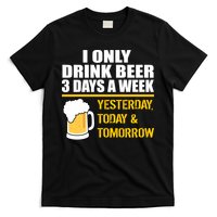 Funny Drink Beer 3 Days a Week T-Shirt