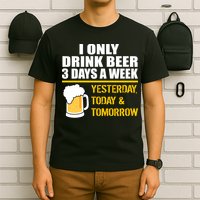 Funny Drink Beer 3 Days a Week T-Shirt