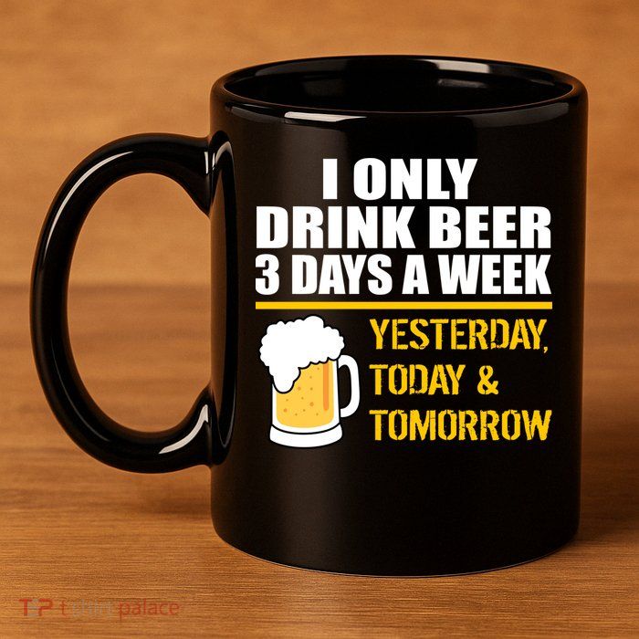 Funny Drink Beer 3 Days a Week 11oz C Handle Ceramic Mug