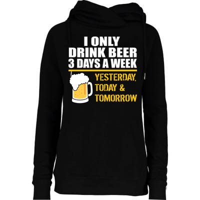 Funny Drink Beer 3 Days a Week Womens Funnel Neck Pullover Hood