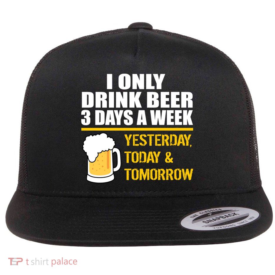 Funny Drink Beer 3 Days a Week Flatbill Hat