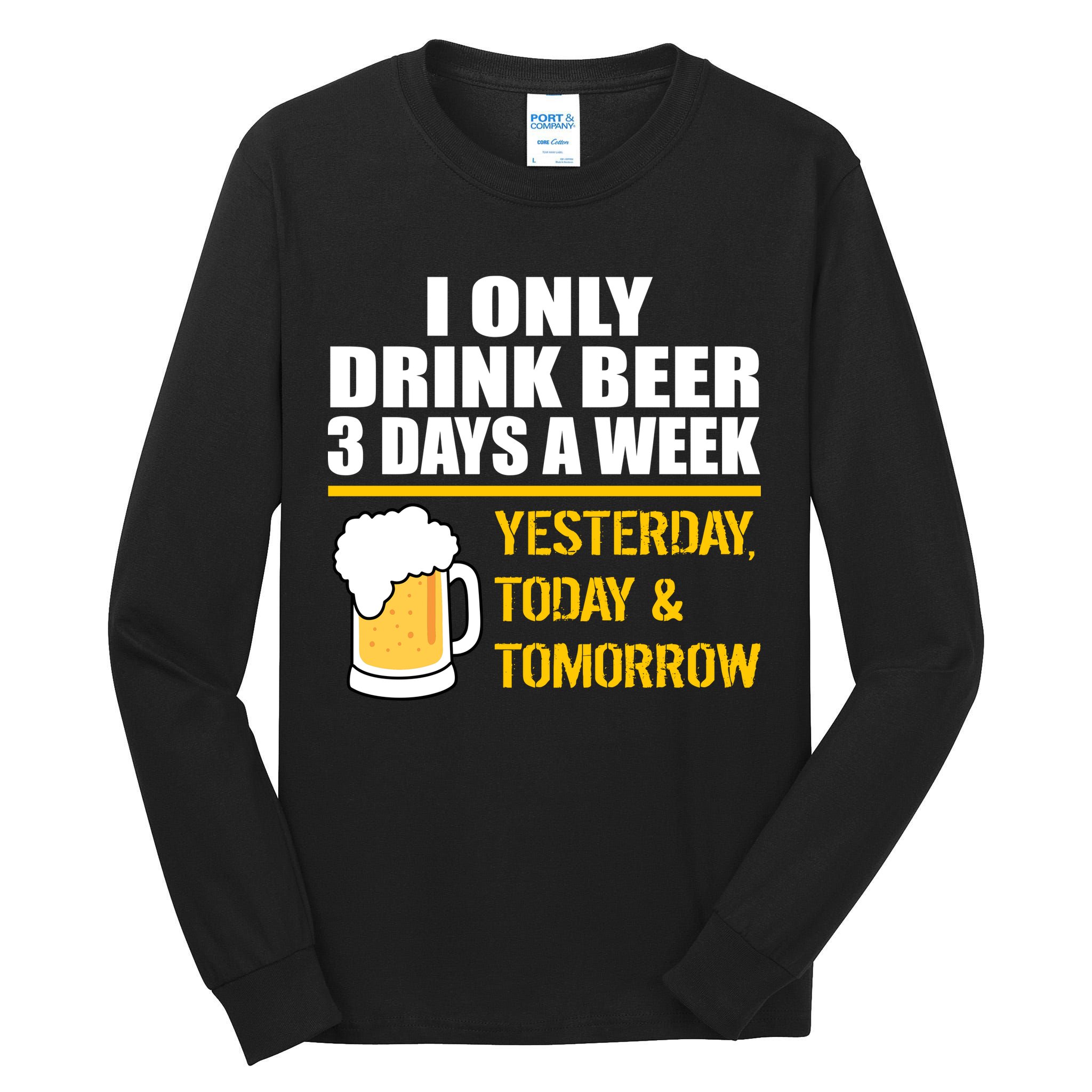 Funny Drink Beer 3 Days a Week Tall Long Sleeve T-Shirt