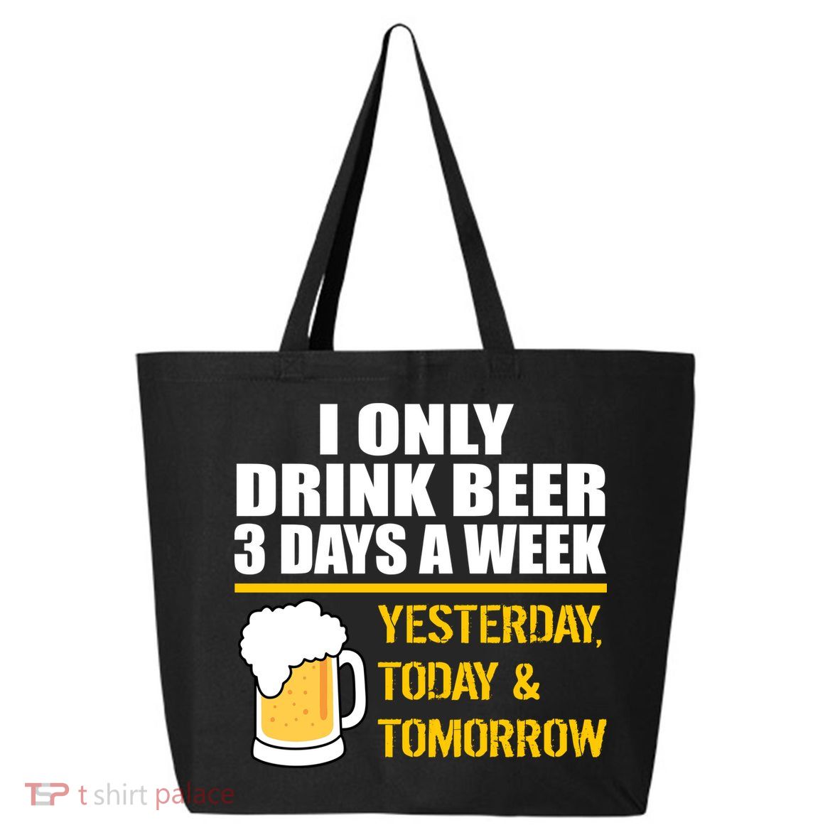 Funny Drink Beer 3 Days a Week 25L Jumbo Tote